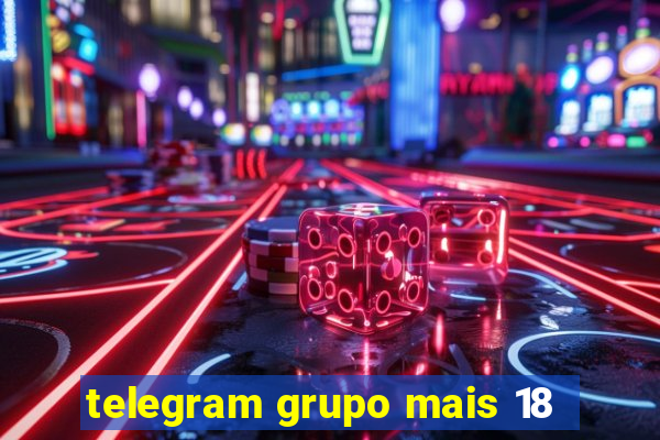 telegram grupo mais 18